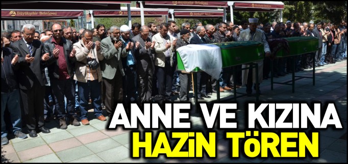 ANNE VE KIZINA HAZİN TÖREN