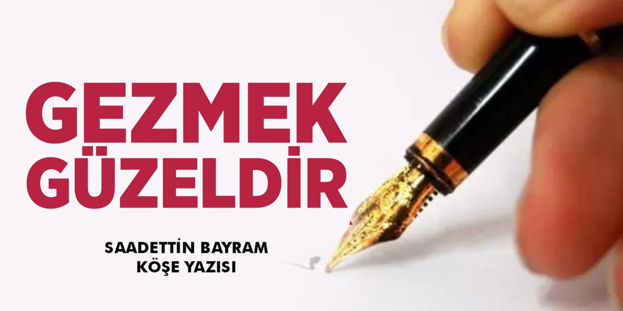 GEZMEK GÜZELDİR