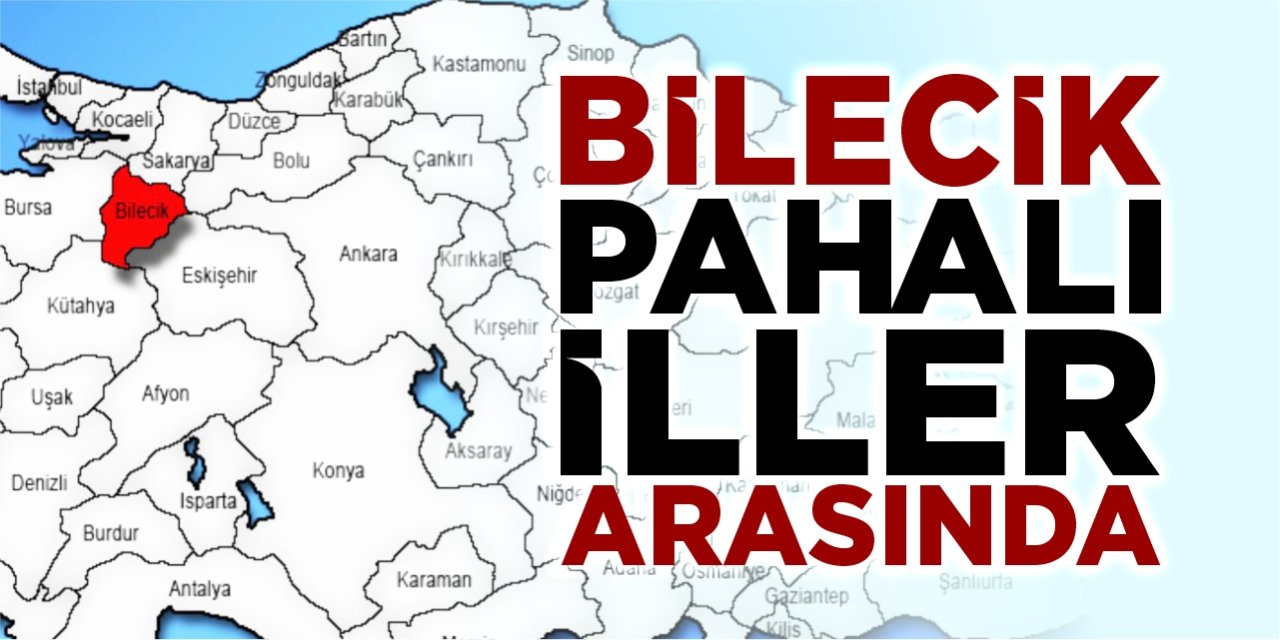 Bilecik ‘Pahalı İller’ arasında