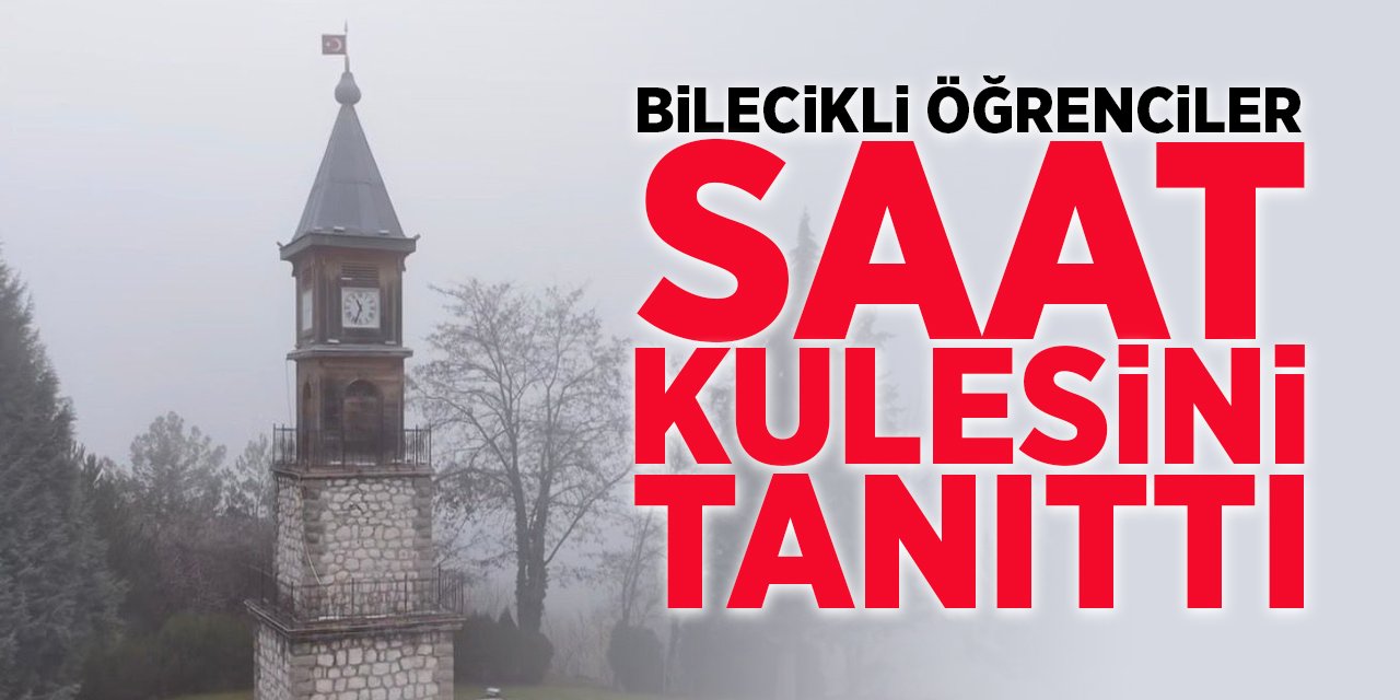 Bilecikli Öğrenciler Saat Kulesini Tanıttı