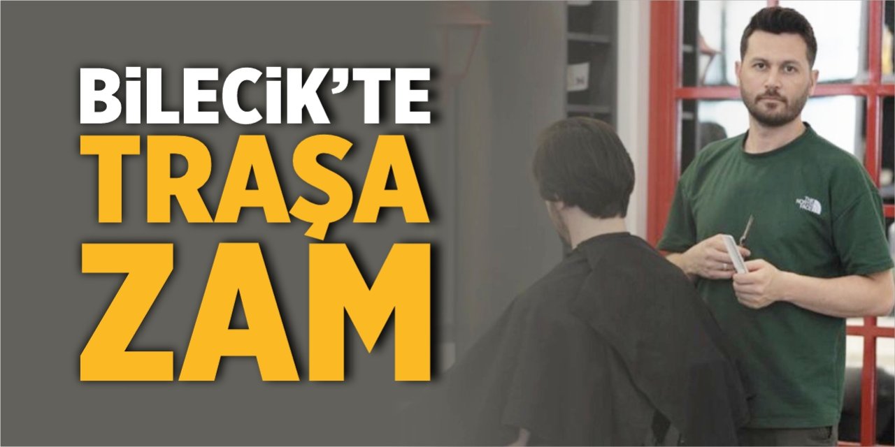 Bilecik'te traşa zam
