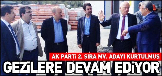 KURTULMUŞ GEZİLERE DEVAM EDİYOR
