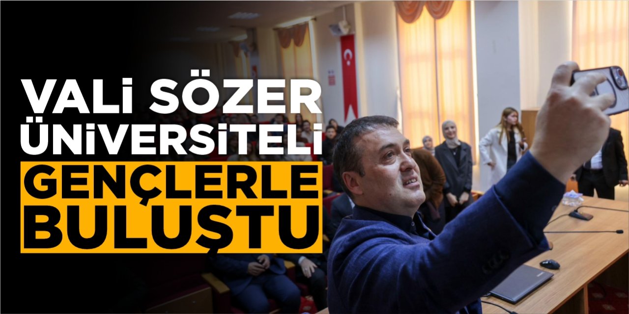 Vali Sözer Üniversiteli Gençlerle Buluştu