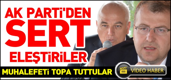 AK PARTİ MUHALEFETİ TOPA TUTTU