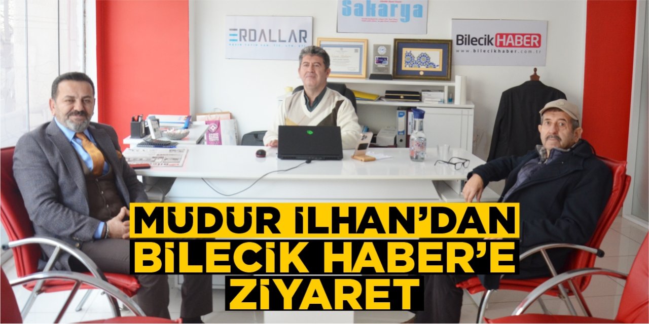 Müdür İlhan’dan Bilecik Haber’e ziyaret