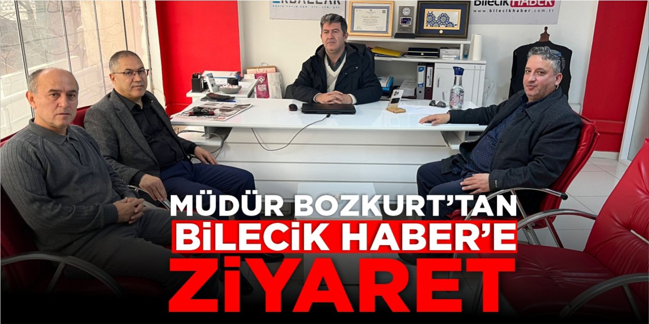 Müdür Bozkurt'tan Bilecik Haber'e Ziyaret