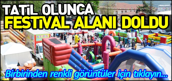 TATİL OLDU FESTİVAL ALANI DOLDU