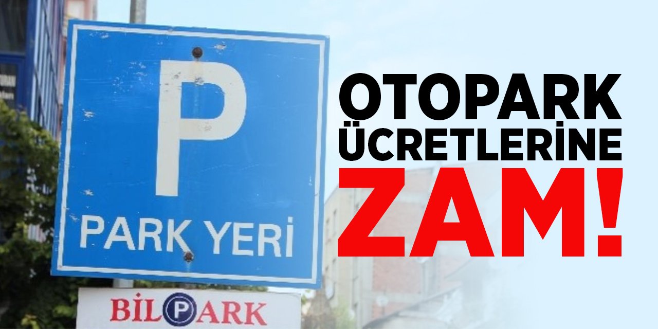 Otopark Ücretlerine Zam!
