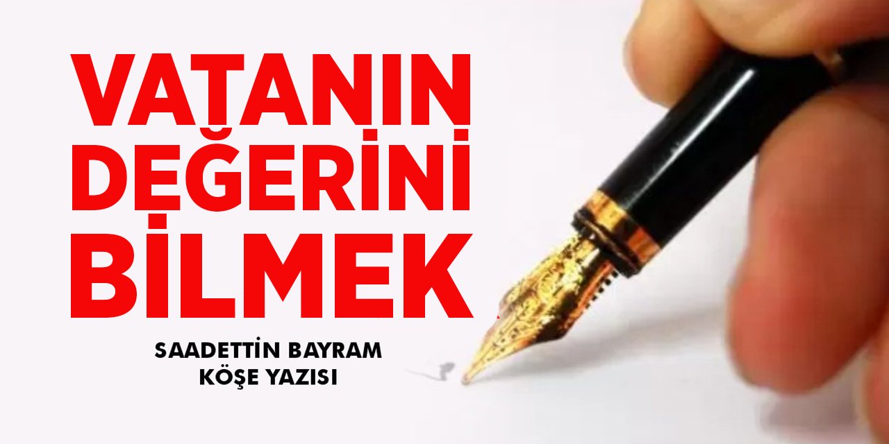 VATANIN DEĞERİNİ BİLMEK