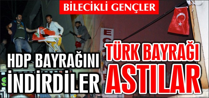 HDP BAYRAĞINI İNDİRDİLER TÜRK BAYRAĞI ASTILAR