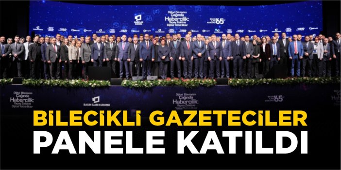 Bilecikli gazeteciler panele katıldı