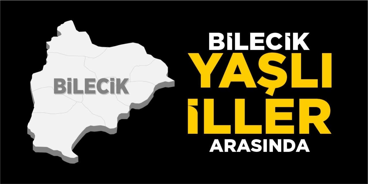 Bilecik ‘Yaşlı İller’ arasında