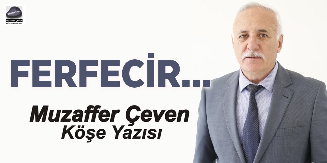 FERFECİR…