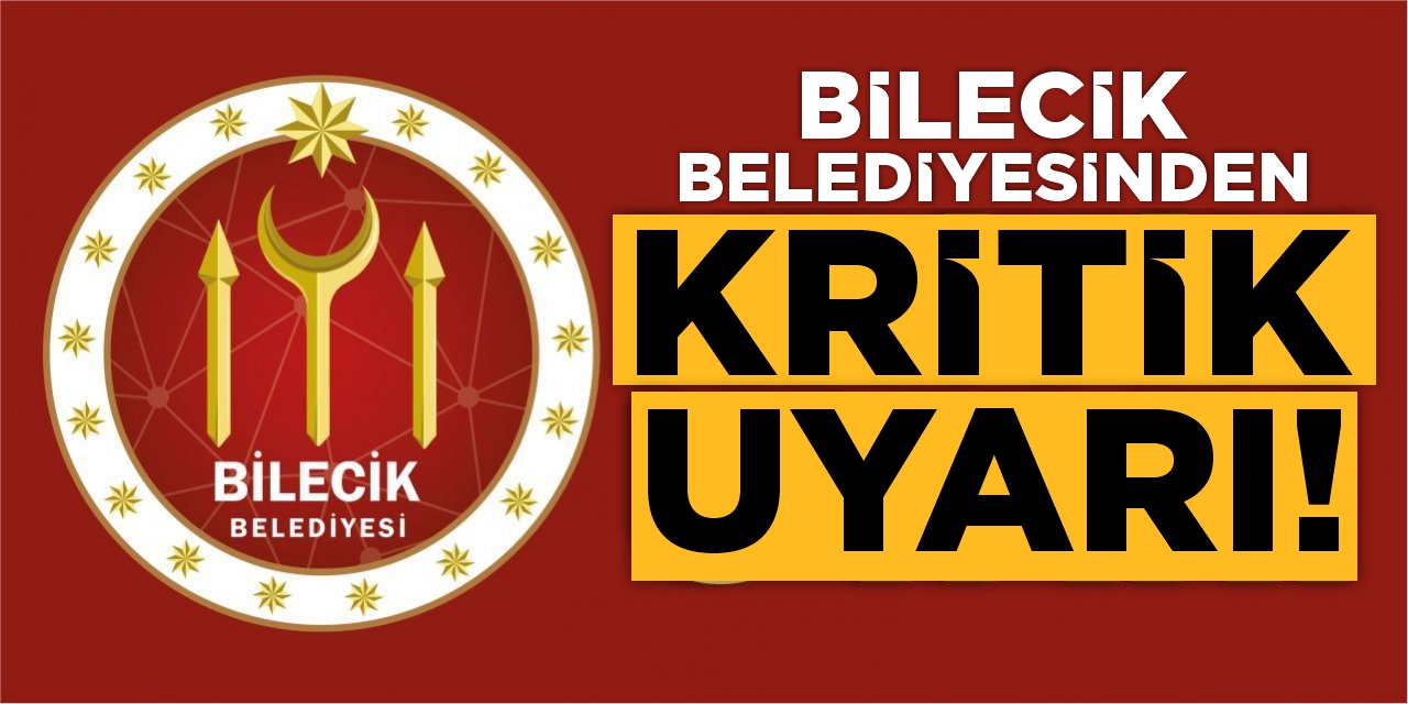 Bilecik Belediyesinden Kritik Uyarı
