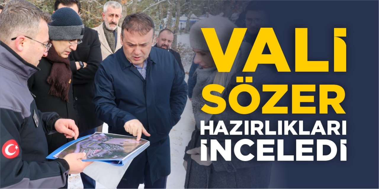 Vali Sözer hazırlıkları inceledi