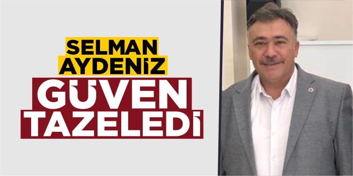 Selman Aydeniz güven tazeledi