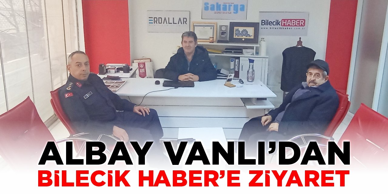 Albay Vanlı'dan Bilecik Haber'e  Ziyaret