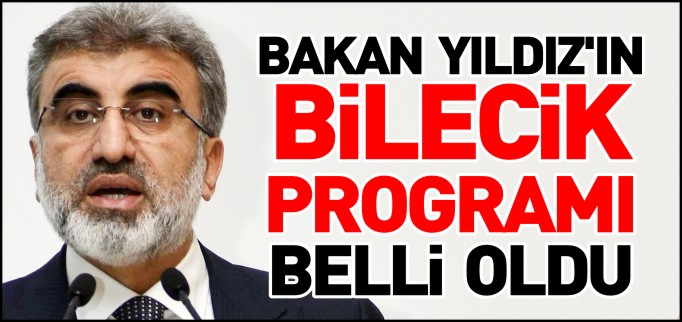 BAKAN YILDIZ’IN PROGRAMI BELLİ OLDU