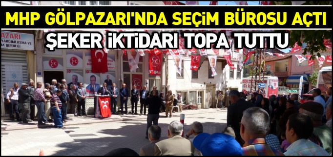 MHP GÖLPAZARI’NDA SEÇİM BÜROSU AÇTI