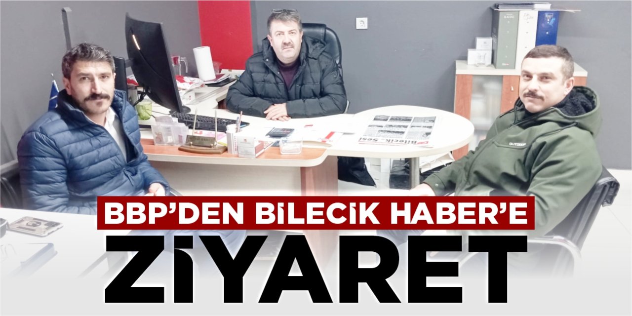 BBP’den Bilecik Haber’e ziyaret