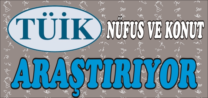 TUİK NÜFUS VE KONUT ARAŞTIRIYOR
