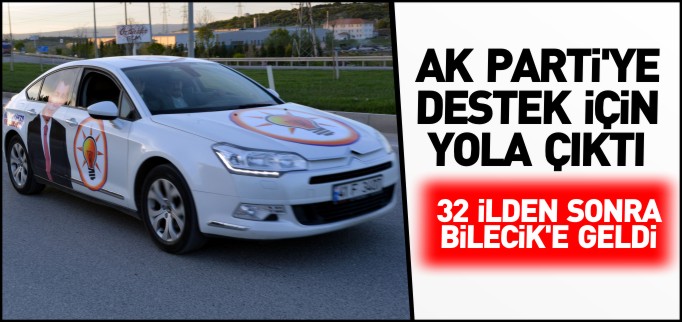 AK PARTİ’YE DESTEK İÇİN YOLA ÇIKTI