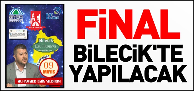 FİNAL BİLECİK’TE YAPILACAK