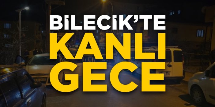 Bilecik’te Kanlı Gece!