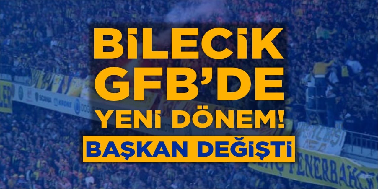 Bilecik Genç Fenerbahçeliler'de Yeni Dönem! Başkan Değişti