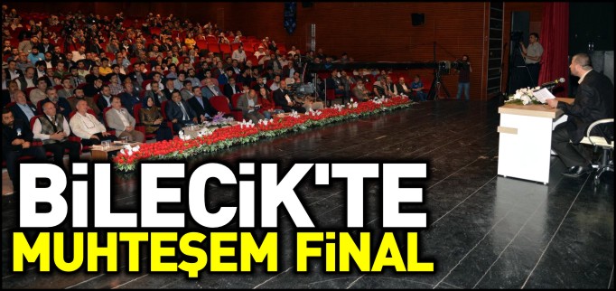 BİLECİK’TE MUHTEŞEM FİNAL