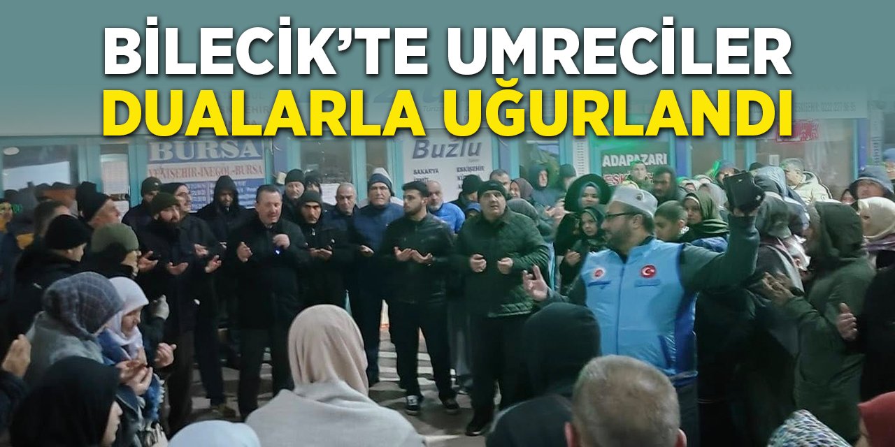 Bilecik'te Umreciler Dualarla Uğurlandı