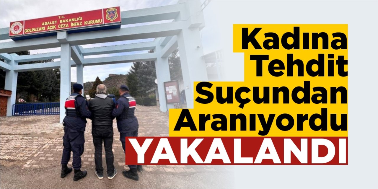 Kadına karşı tehdit suçundan aranan şahıs yakalandı
