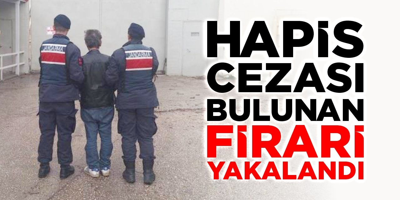 Hapis cezası bulunan firari yakalandı