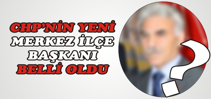 CHP’NİN YENİ MERKEZ İLÇE BAŞKANI DEMİRCİ OLDU