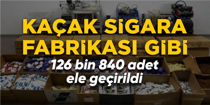 Kaçak sigara fabrikası gibi: 126 bin 840 adet makaron ele geçirildi