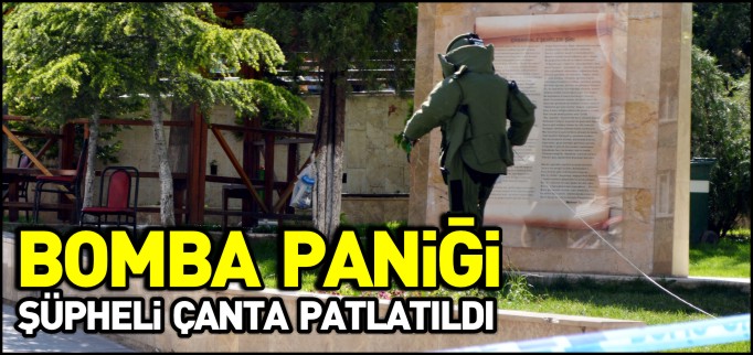 ŞÜPHELİ ÇANTA PATLATILDI