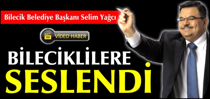 BAŞKAN YAĞCI BİLECİKLİLERİ BAŞBAKANLA BULUŞMAYA DAVET ETTİ