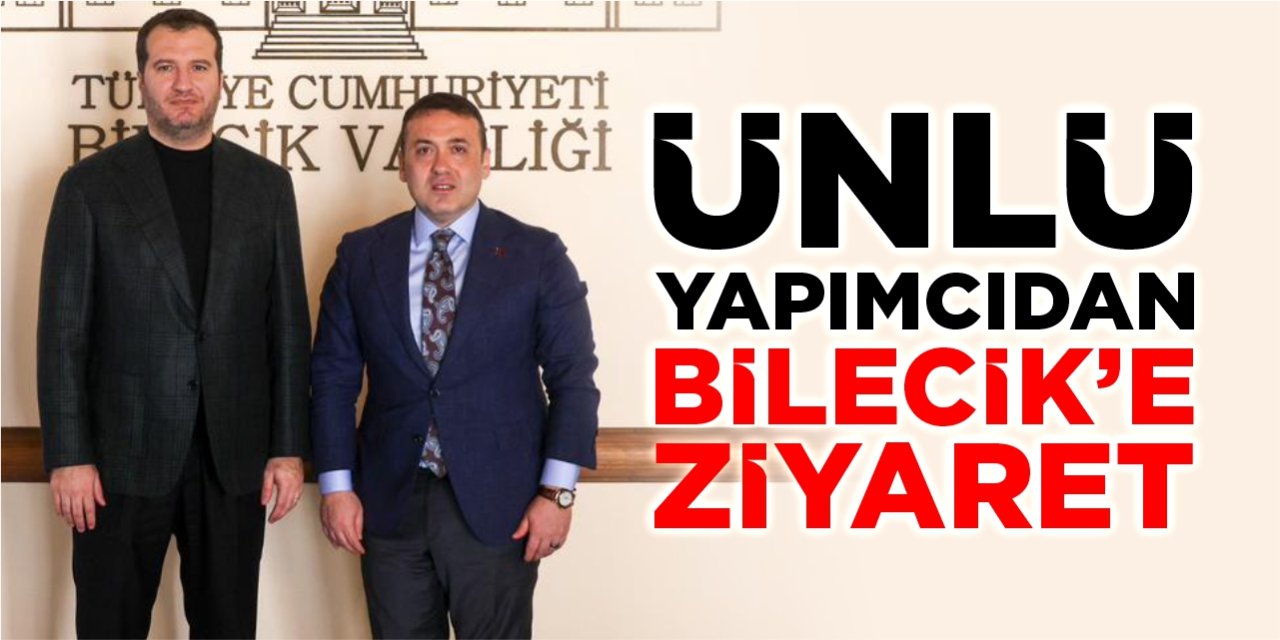 Ünlü yapımcıdan Bilecik’e ziyaret