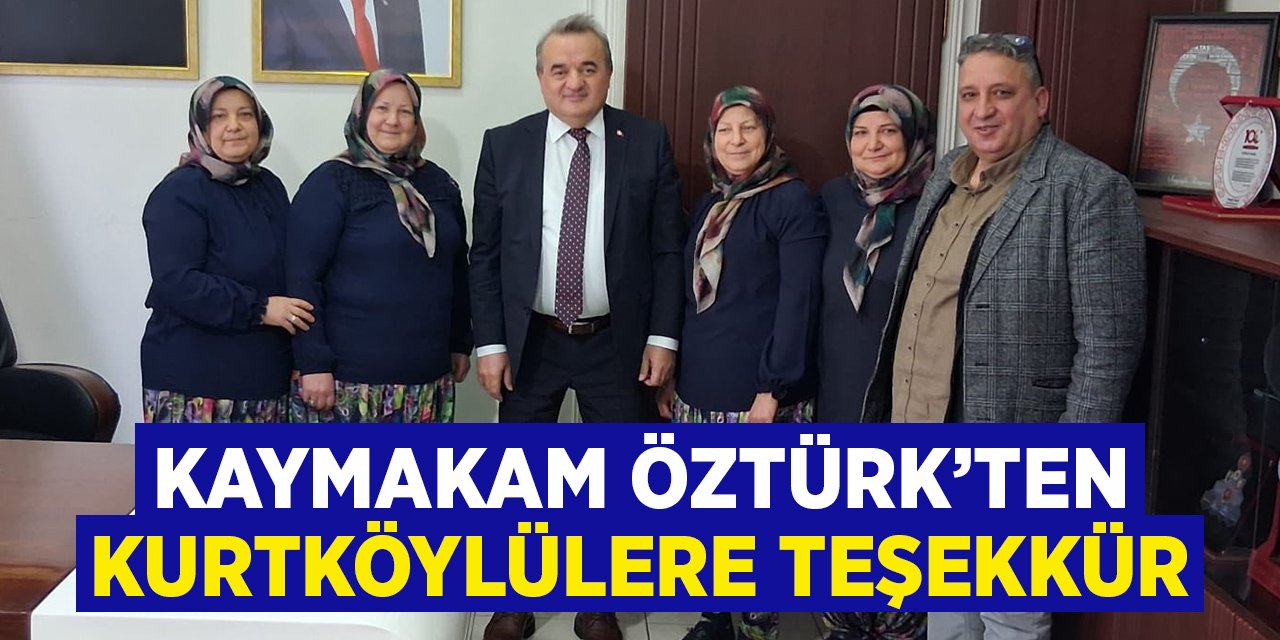 Kaymakam Öztürk'ten Kurtköylülere Teşekkür