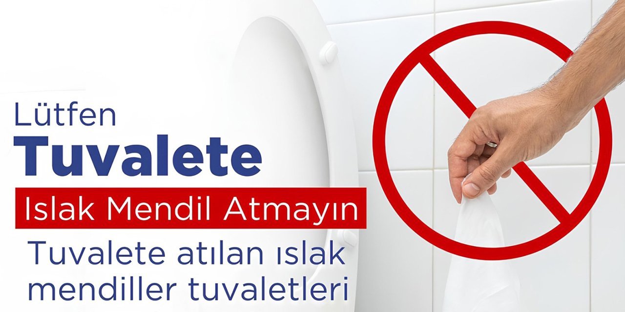 Belediyeden ıslak mendil çağrısı: tuvalete atmayın!