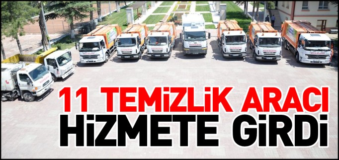11 TEMİZLİK ARACI HİZMETE GİRDİ