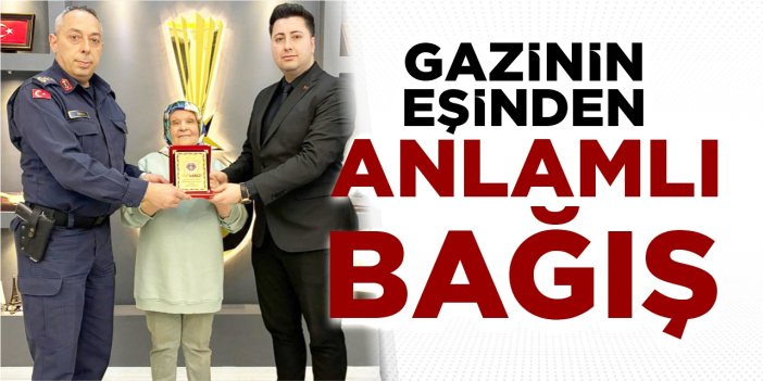 Gazinin eşinden anlamlı bağış