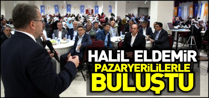 ELDEMİR PAZARYERİLİLERLE BULUŞTU