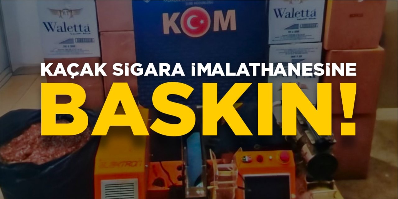 Kaçak sigara imalathanesine baskın!