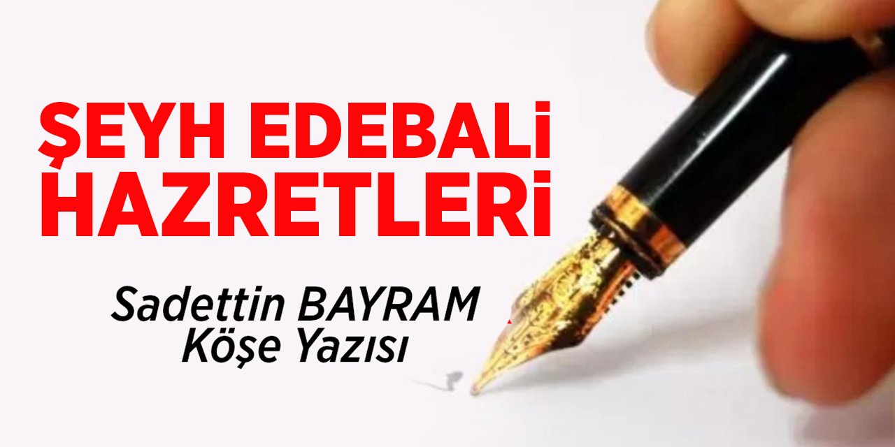 ŞEYH EDEBALİ HAZRETLERİ