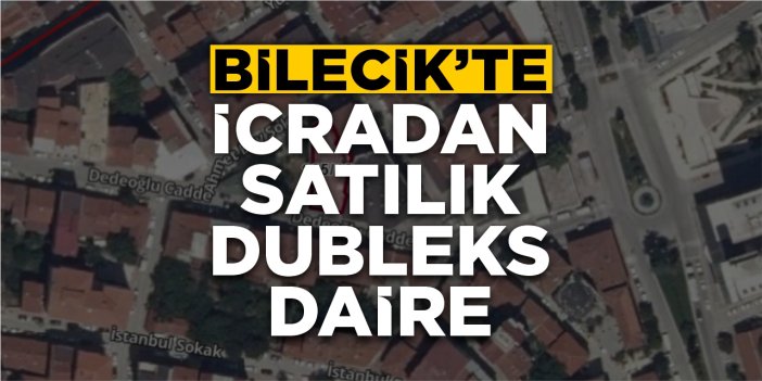 Bilecik’te icradan satılık dubleks daire