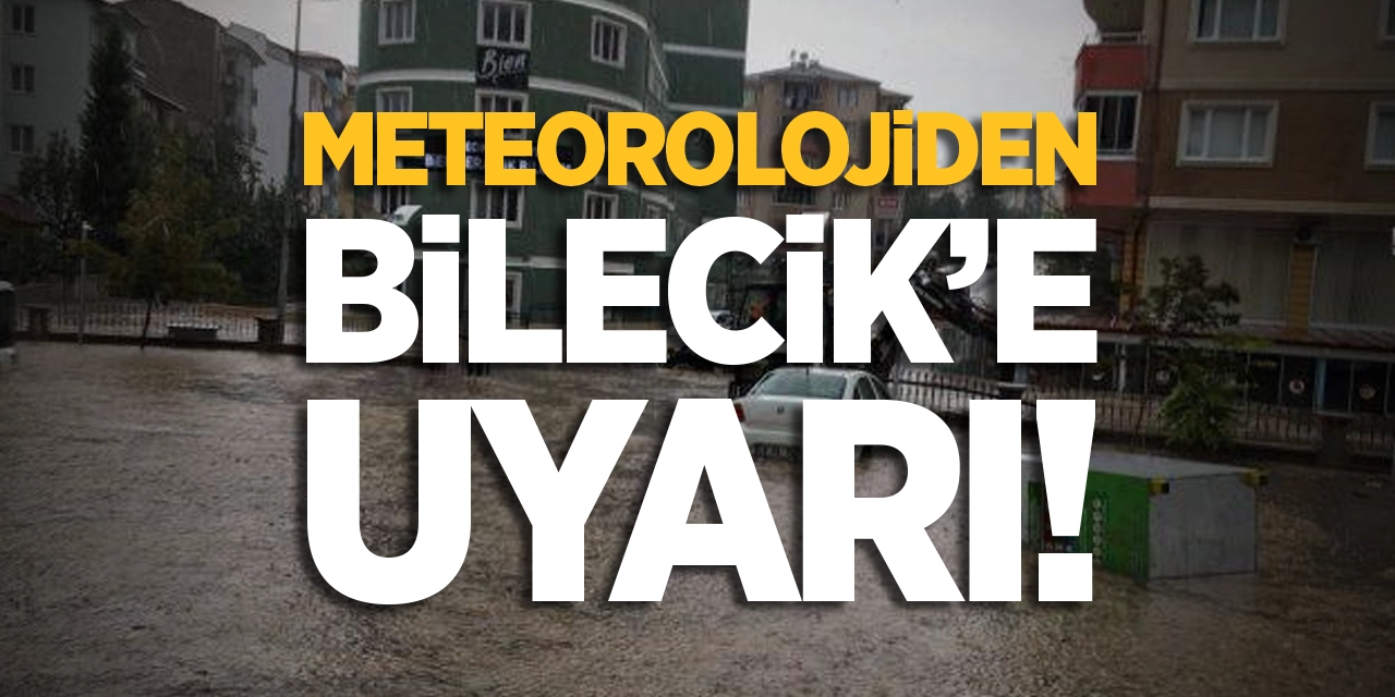Bilecik'e sağanak uyarısı