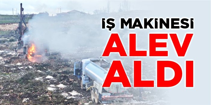 İş makinesi alev aldı
