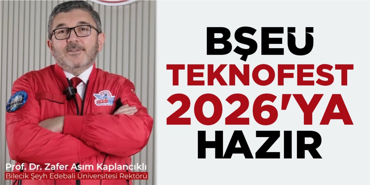 BŞEÜ TEKNOFEST 2026'ya hazır