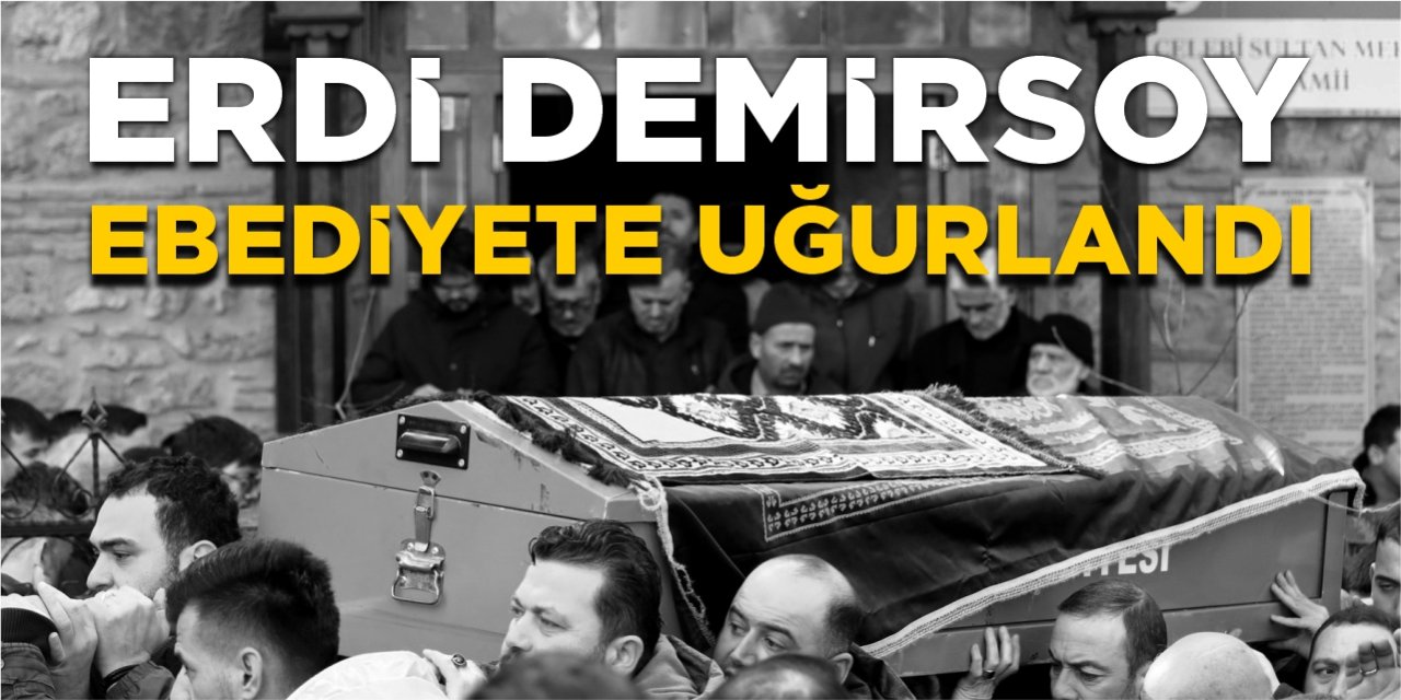 Erdi Demirsoy ebediyete uğurlandı